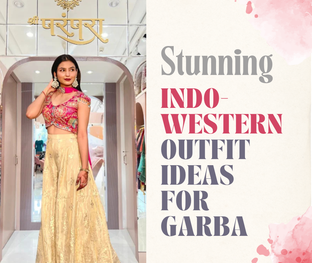 Stunning Indo-Western Outfit Ideas for Garba